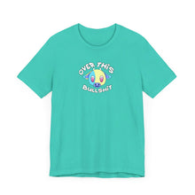 Load image into Gallery viewer, Over This Bullshit Short Sleeve Tee
