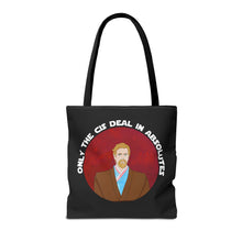 Load image into Gallery viewer, Only The Cis Deal In Absolutes Tote Bag
