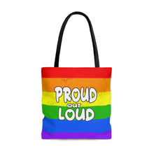 Load image into Gallery viewer, Proud Out Loud -Tote Bag
