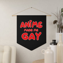 Load image into Gallery viewer, Anime Made Me Gay Pennant
