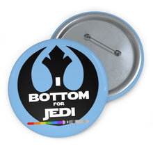 Load image into Gallery viewer, &quot; I bottom for Jedi &quot; 3&quot; pinback button
