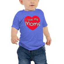 Load image into Gallery viewer, I Love My Moms Baby Tee
