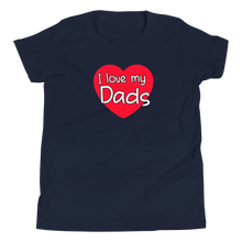 Load image into Gallery viewer, I Love My Dads Youth T-Shirt
